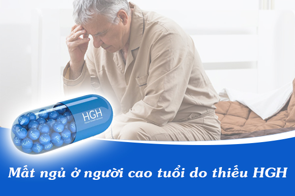 Sự thiếu hụt hormone HGH là nguyên nhân hàng đầu gây mất ngủ ở người cao tuổi